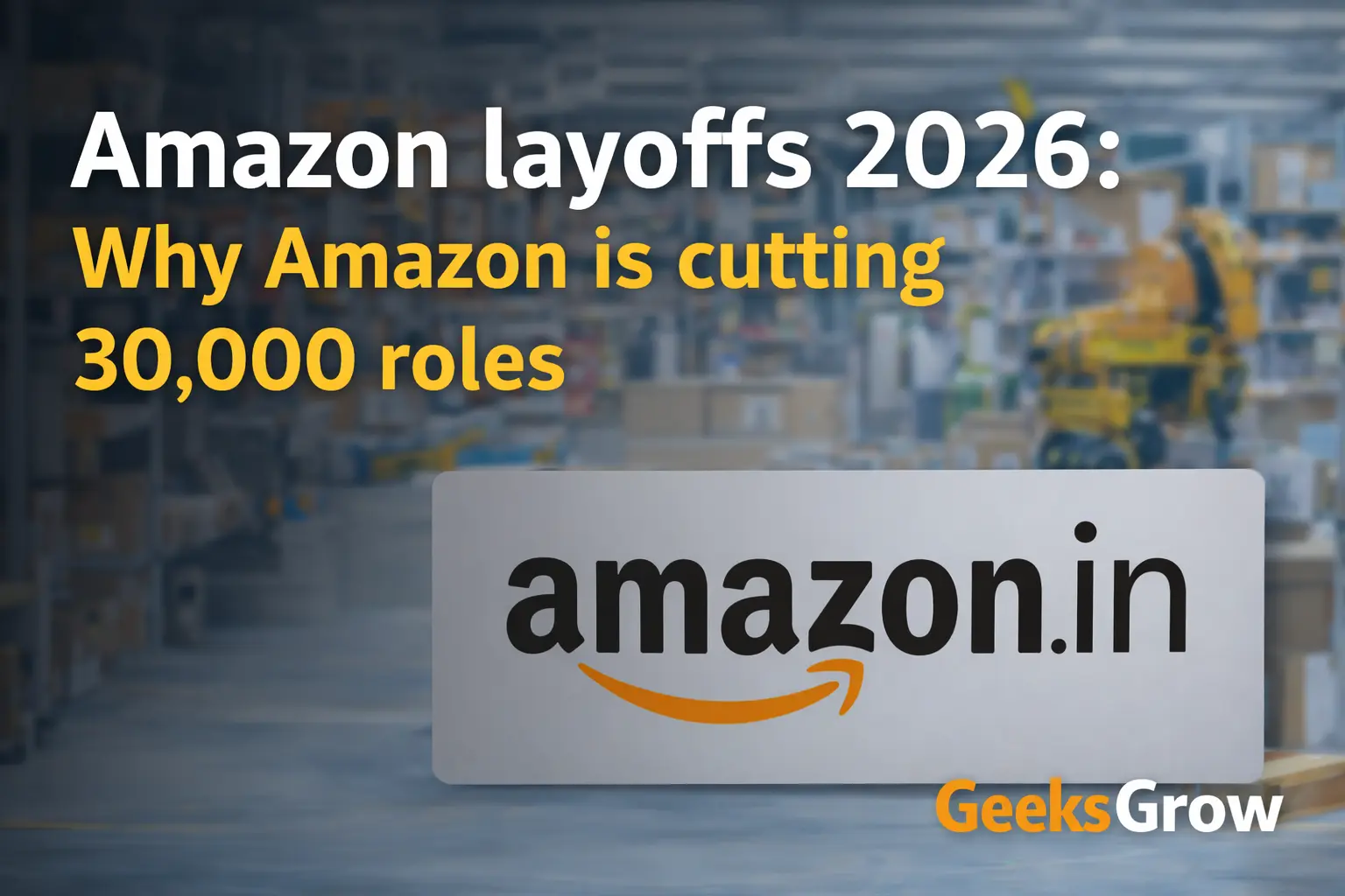 Amazon layoffs 2026: Why Amazon is cutting 30,000 roles