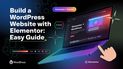 Build a WordPress Website with Elementor : Easy Guide